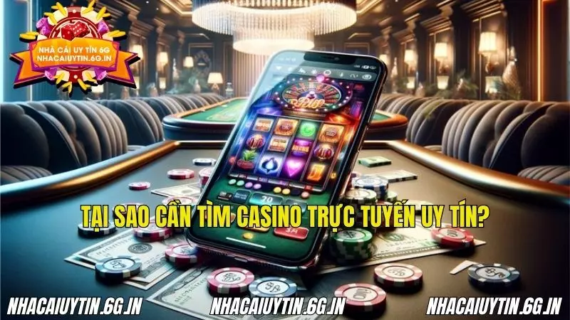 Những lý do cần chọn casino trực tuyến uy tín