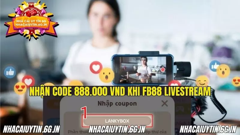 Thử vận may nhận ngay 888.000VND từ FB88 khi Livestream