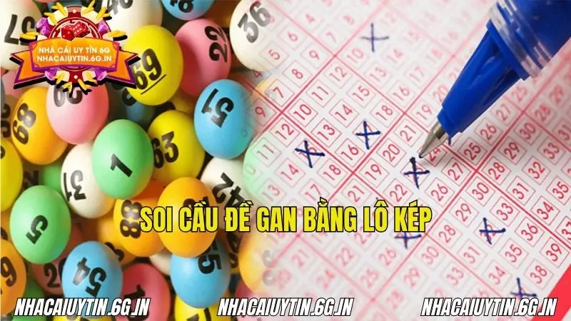 Soi cầu đề gan bằng lô kép