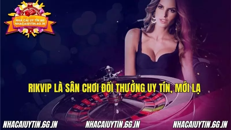 Rikvip là nơi mang đến game đổi thưởng uy tín, mới lạ