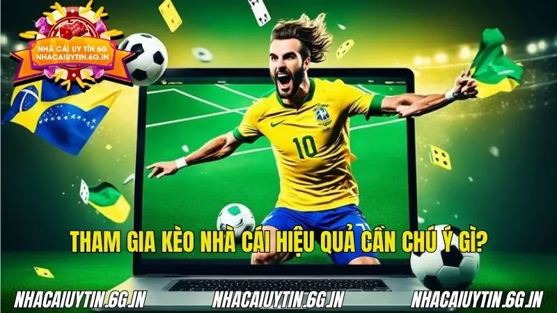 Những điểm quan trọng giúp người chơi tham gia kèo