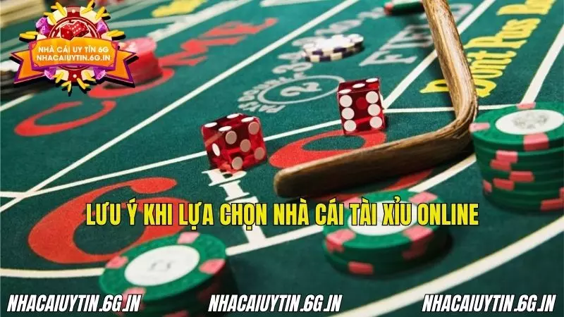 Những lưu ý khi hội viên lựa chọn nhà cái chơi Tài Xỉu online uy tín